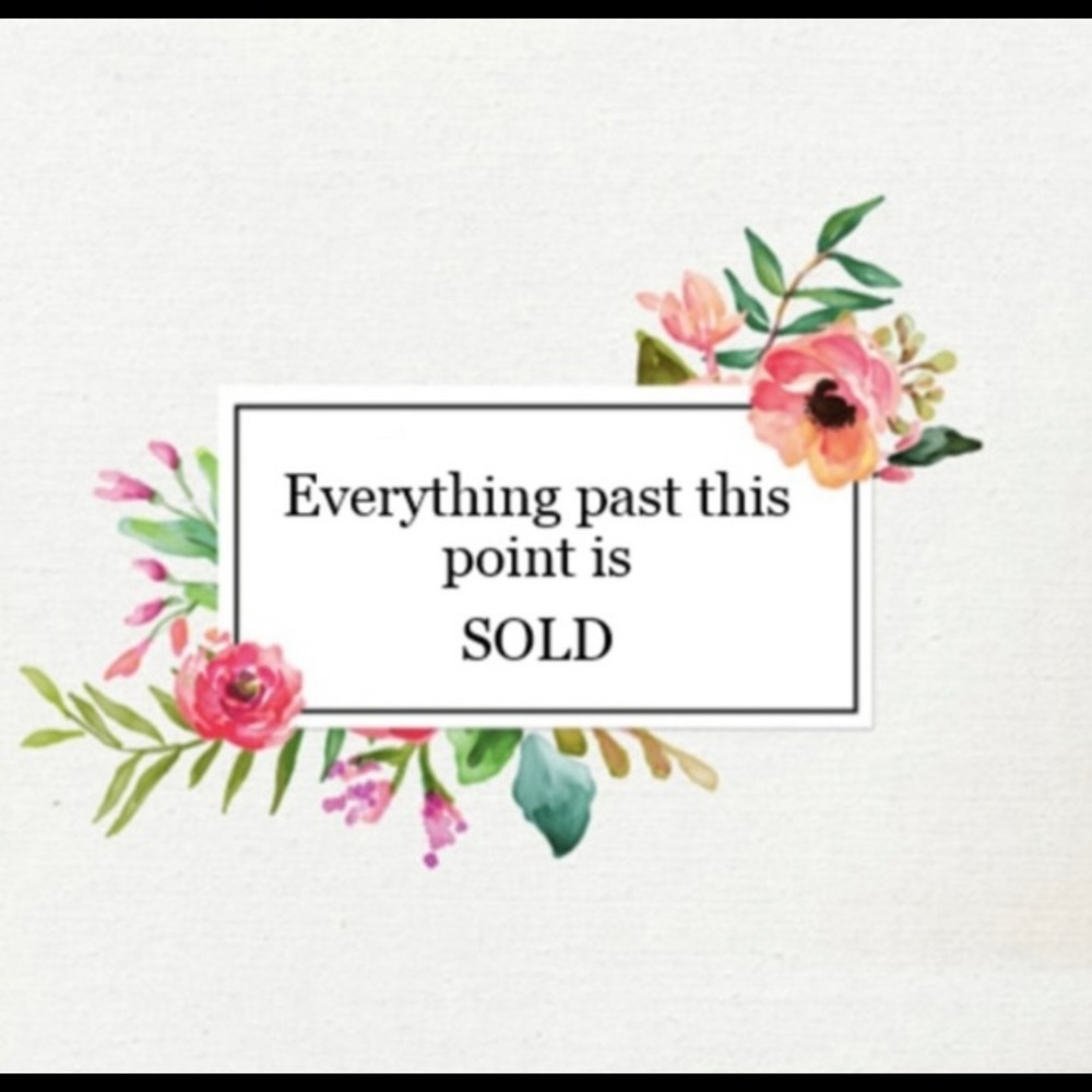 Everything past this is sold